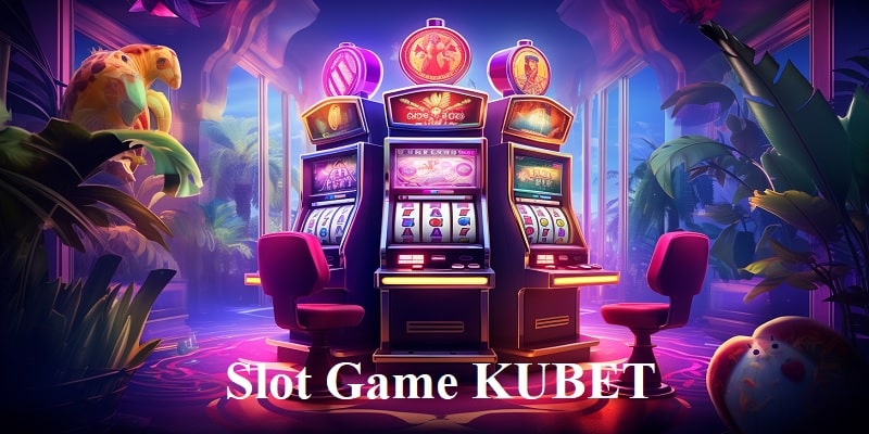 Nhiều cược thủ đã biết đến và yêu thích các trò Slot game KUBET