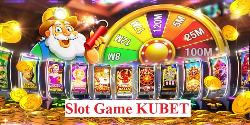 Tìm hiểu Slot Game KUBET