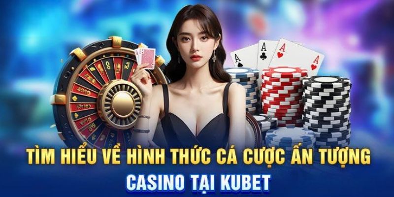 Sơ lược về casino Kubet