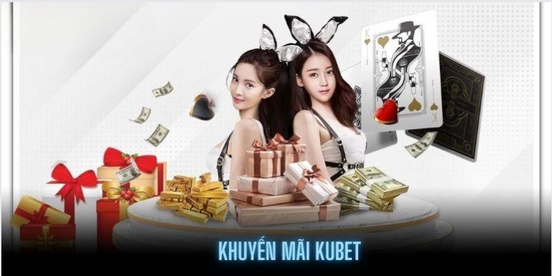 Giới thiệu chương trình ưu đãi nhận thưởng tại KUBET