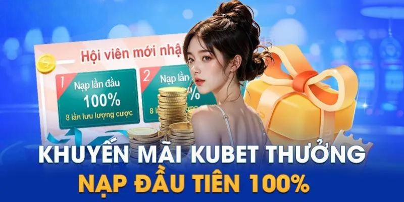 Khuyến mãi KUBET nạp tiền hoàn lên tới 100%