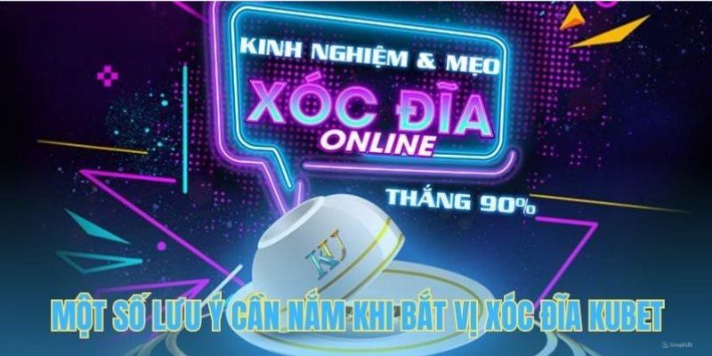 Những điều cần lưu ý khi áp dụng về cách bắt vị xóc đĩa Kubet