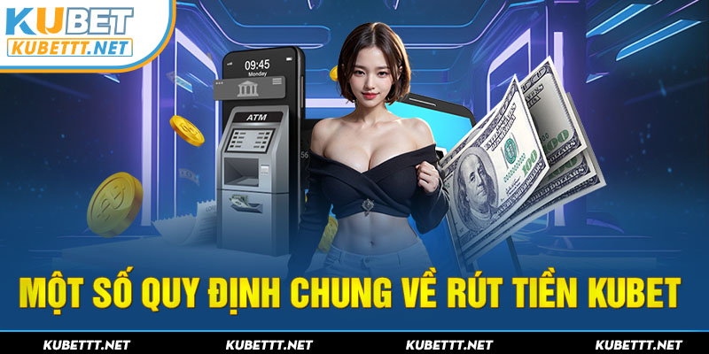 Điều kiện rút tiền theo quy định từ KUBET