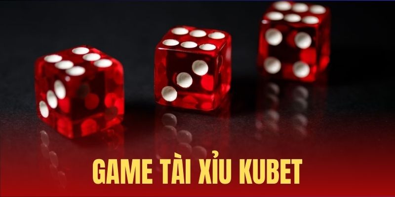 Giới thiệu về game tài xỉu KUBET - Siêu phẩm hot nhất 2024